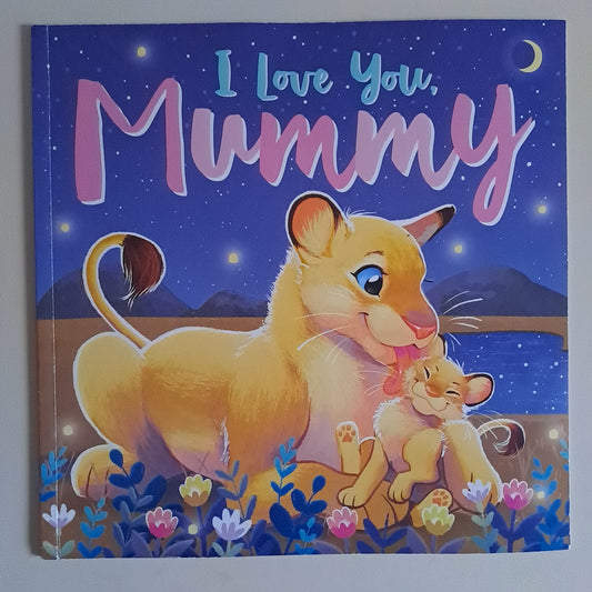 I Love You, Mummy – Melanie Joyce (Paperback Picture Book)
