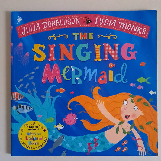 The Singing Mermaid – Julia Donaldson & Lydia Monks (Paperback Picture Book)