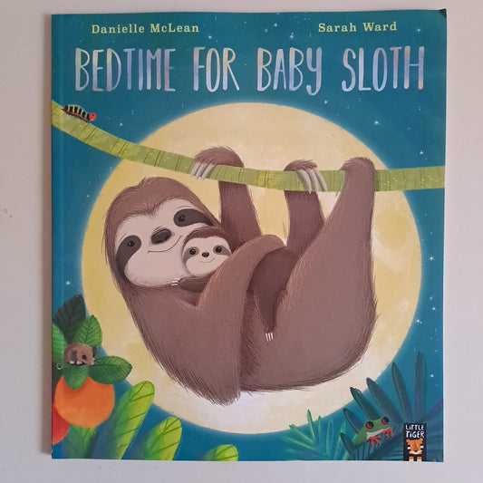 Bedtime for Baby Sloth – Danielle McLean & Sarah Ward (Paperback Picture Book)